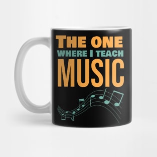 The one where I teach music Mug